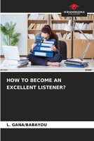 HOW TO BECOME AN EXCELLENT LISTENER? 620633807X Book Cover