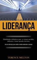 Lideran�a: Habilidades definitivas para se tornar um l�der influente e tomar grandes decis�es (Livro de lideran�a para melhor tomada de decis�o e sucesso) 1989891616 Book Cover