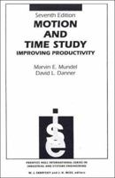 Motion and Time Study: Improving Productivity 0136029876 Book Cover