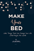 A Journal Make Your Bed: Little Things That Can Change Your Life...And Maybe the World: A Gratitude Journal 1951161297 Book Cover