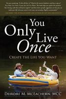 You Only Live Once: Create the life you want 193450940X Book Cover