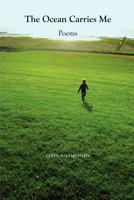 The Ocean Carries Me: Poems 1466460377 Book Cover