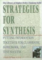 Strategies for Synthesis: Putting Information Together for Classroom, Homework, And Test Success (Library of Higher Order Thinking Skills) 1404206582 Book Cover