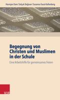 Begegnung Von Christen Und Muslimen in Der Schule: Eine Arbeitshilfe Fur Gemeinsames Feiern 3525702191 Book Cover