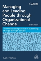 Managing and Leading People Through Organizational Change : The Theory and Practice of Sustaining Change Through People 1789667976 Book Cover
