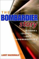 The Bombardier Story: Planes, Trains, and Snowmobiles 1118482948 Book Cover