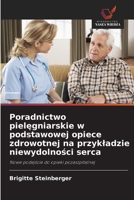 Poradnictwo pielegniarskie w podstawowej opiece zdrowotnej na przykladzie niewydolnosci serca (Polish Edition) 6200741816 Book Cover