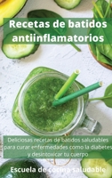 Recetas de batidos antiinflamatorios: Deliciosas recetas de batidos saludables para curar enfermedades como la diabetes y desintoxicar tu cuerpo Anti-inflammatory Smoothies Recipes 1803660139 Book Cover