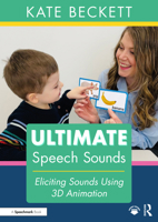 Ultimate Speech Sounds: Eliciting Sounds Using 3D Animation 1032512695 Book Cover