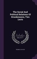 The Social And Political Relations Of Drunkenness, Two Lects 1113426640 Book Cover