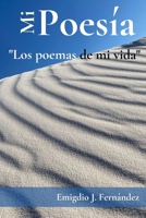 Mi Poesía: Los poemas de mi vida (Spanish Edition) B0C5GK55X1 Book Cover