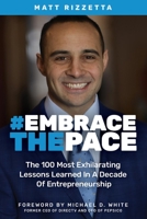 Embrace the Pace: The 100 Most Exhilarating Lessons Learned In A Decade Of Entrepreneurship 109830196X Book Cover