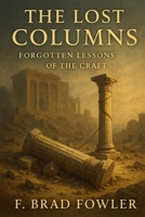 The Lost Columns: Forgotten Lessons of the Craft B0FS76XKQY Book Cover