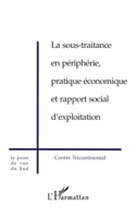 LA SOUS-TRAITANCE EN PÉRIPHÉRIE, PRATIQUE ÉCONOMIQUE ET RAPPORT SOCIAL D'EXPLOITATION 2738479839 Book Cover