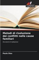 Metodi di risoluzione dei conflitti nelle cause familiari: Strumenti di mediazione (Italian Edition) 6208811414 Book Cover