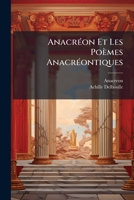 AnacrÃ(c)on Et Les Poèmes AnacrÃ(c)ontiques (French Edition) 1023914417 Book Cover