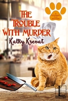 The Trouble with Murder 1516103017 Book Cover