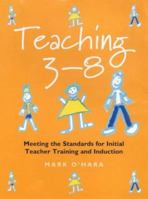 Teaching 3-8: Meeting the Standards for Initial Teacher Training and Induction 0826448437 Book Cover