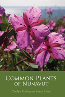 Common Plants of Nunavut 1927095190 Book Cover