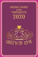 Weekly Diary with TimeSheets 2020: Queen of Love - Weekly Diary with added Weekly Time sheets/Events for Workers/Business People etc - Crown Pink Cover 1693155818 Book Cover