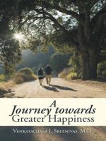 A Journey towards Greater Happiness 1482834944 Book Cover