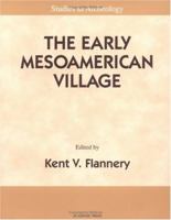 The Early Mesoamerican Village: Archaeological Research Strategy for an Endangered Species (Studies in Archaeology) 0122598504 Book Cover