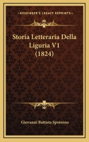 Storia Letteraria Della Liguria V1 (1824) 1166766454 Book Cover