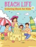 Beach Life Coloring Book for Kids 03: Mindfulness Beach Coloring Book for Kids Ages 4-8 for Coloring Practice - Life Is Better at the Beach Summer Tim B09DFNHJBY Book Cover