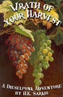 Wrath of your Harvest, a Dieselpunk Adventure (Jade Booker) B0GJL3T6R5 Book Cover