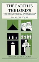 The Earth Is the Lord's (American Essays in Liturgy Series) 0814625282 Book Cover