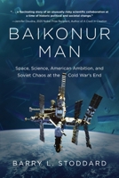 Baikonur Man: Space, Science, American Ambition, and Russian Chaos at the Cold War's End 1646639405 Book Cover