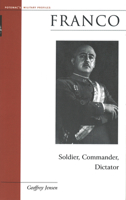 Franco: Soldier, Commander, Dictator (Military Profiles) 1574886452 Book Cover