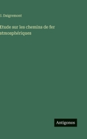 Etude sur les chemins de fer atmosphériques (French Edition) 3388698295 Book Cover
