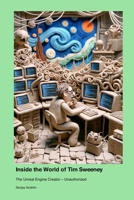 Inside the World of Tim Sweeney: The Unreal Engine Creator - Unauthorized 1779699794 Book Cover