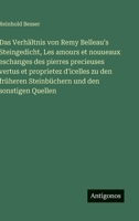 Das Verhältnis von Remy Belleau's Steingedicht, Les amours et nouueaux eschanges des pierres precieuses vertus et proprietez d'icelles zu den früheren Steinbüchern und den sonstigen Quellen 3563925690 Book Cover