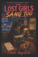 THE LOST GIRLS SANG TOO: A Retro 1980s Cozy Mystery (The Backspin Records Mysteries) B0GZ3GNT7N Book Cover