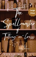 The Spellmaster of Tutting-on-Cress: A Queer Fantasy Romance - Large Print (Meddle & Mend: Regency Fantasy) 1964556139 Book Cover