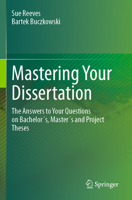 Mastering Your Dissertation: The Answers to Your Questions on Bachelor´s, Master´s and Project Theses 3031419103 Book Cover