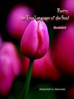 Poetry, the True Language of the Soul: Jhasmidah 141842188X Book Cover