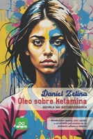 Óleo sobre ketamina: Novela no autobiográfica (Spanish Edition) B0FNX6LH8Z Book Cover