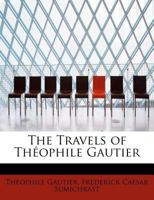 The Travels of Théophile Gautier 1117488675 Book Cover