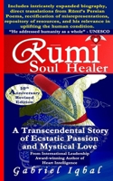 Rumi Soul Healer: A Transcendental Story of Ecstatic Passion and Mystical Love 1514367718 Book Cover