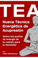 TEA. Nueva Técnica Energética de Acupresión. (Spanish Edition) B09YBM8R6Y Book Cover