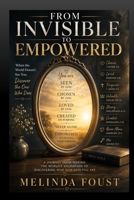 From Invisible to Empowered: A journey from seeking the world's validation to discovering who God says you are B0HN59LXZJ Book Cover