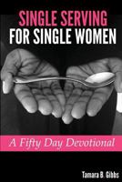 Single Serving for Single Women: A Fifty Day Devotional 1530870712 Book Cover