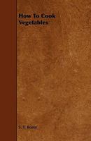 How to Cook Vegetables (Classic Reprint) 1023755513 Book Cover