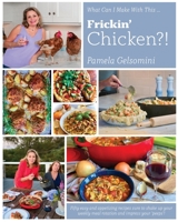 What Can I Make with This Frickin' Chicken?! 1735810304 Book Cover