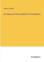 An Inquiry into the Curability of Consumption 3382303167 Book Cover