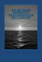 Ah Mi Dios! Sobievivi Tratamientos de Cancer!: Aprenda sobre los productos asombrosos que pueden eliminar prácticamente los efectos secundarios ... radiación y quimioterapia! 1468099663 Book Cover