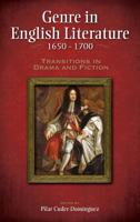 Genre in English Literature, 1650-1700: Transitions in Drama and Fiction 1604978821 Book Cover
